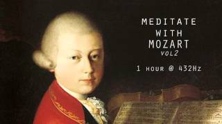 Meditate with Mozart  432Hz Classical Music  Vol 2 [upl. by Combs]