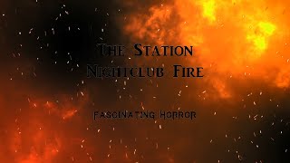 The Station Nightclub Fire  A Short Documentary  Fascinating Horror [upl. by Calderon462]