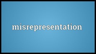 Misrepresentation Meaning [upl. by Zara]