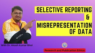 Selective Reporting amp Misrepresentation of Data  eSupport for Research  2022  Dr Akash Bhoi [upl. by Abisia]